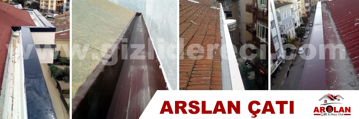  gİZLİDERE ARSLAN ÇATI EKSİZ OLUK